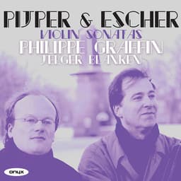 Pijper & Escher: Violin Sonatas etc. - Philippe Graffin
