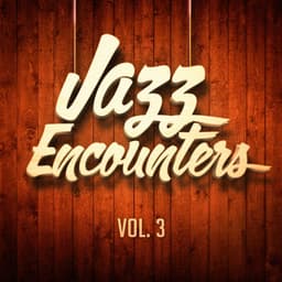 Jazz Encounters: The Finest Jazz You Might Have Never Heard, Vol. 3 - Chilled Jazz Masters