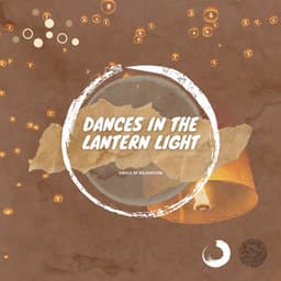 Dances in the Lantern Light - Circle of Relaxation