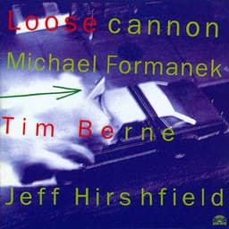 Loose Cannon - Tim Berne