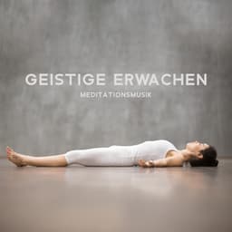 Geistige Erwachen - Naturgeräusche Meditationsmusik