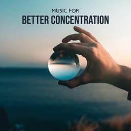 Music for Better Concentration: Stress Relief, Calm Down, Moment of Rest - Creative Mind Master