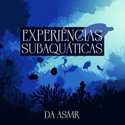 Experiências subaquáticas da ASMR - Mario ASMR Studio