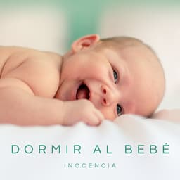 Dormir Al Bebé: Inocencia - Música Para Niños