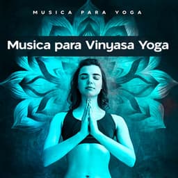 Musica para Vinyasa Yoga - Musica para Yoga
