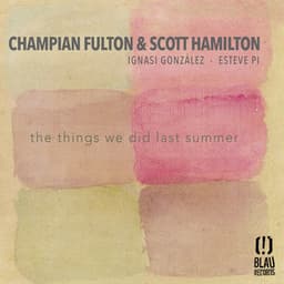The Things We Did Last Summer - Champian Fulton