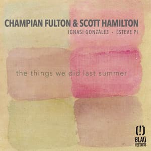 The Things We Did Last Summer - Champian Fulton