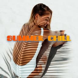 Summer Chill - Relaxing Chill Out Music
