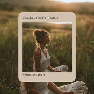 Immersion sonore: Déverrouiller la relaxation profonde - Club de Détendre Tibétain