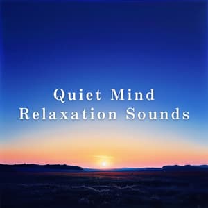 Quiet Mind Relaxation Sounds - Relaxing BGM Project