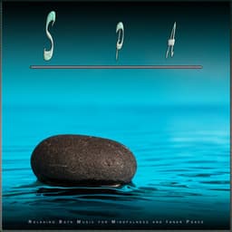 Spa: Relaxing Bath Music for Mindfulness and Inner Peace - Spa Music Collective