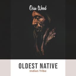 Oldest Native Indian Tribe - Osin Wood