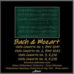 Bach & Mozart: Violin Concerto NO. 1, Bwv 1041 - Violin Concerto NO. 2, Bwv 1042 - Violin Concerto NO. 3, K.216 - Violin Concerto NO. 4, K.218 - Bronislaw Huberman