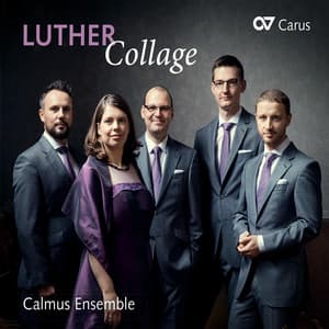 LUTHER Collage - Calmus Ensemble