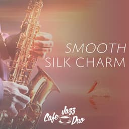 Smooth Silk Charm - Cafe Jazz Duo