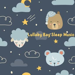 Lullaby Bay Sleep Music - Baby Sleep Music