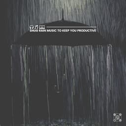 Snug Rain Music to Keep You Productive - Rain Relaxation