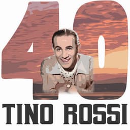40 Hits of Tino Rossi - Tino Rossi