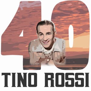 40 Hits of Tino Rossi - Tino Rossi