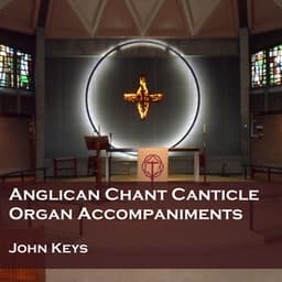 Anglican Chant Canticle Organ Accompaniments - John Keys