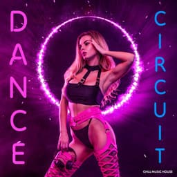 Dance Circuit - Chill Music House