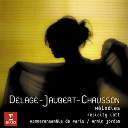Delage/Jaubert/Chausson: Mélodies - Dame Felicity Lott/L'Orchestre de la Suisse Romande/Armin Jordan/Jean-Claude Bouveresse