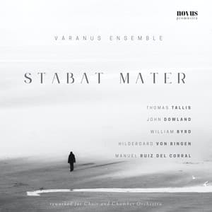 Stabat Mater: Tallis, Dowland, Byrd, von Bingen and Ruiz del Corral reworked for choir and chamber orchestra - Hildegard von Bingen