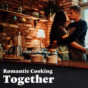 Romantic Cooking Together: Romantic Jazz Ballads for Making Dinner Together - Cooking Jazz Music Academy