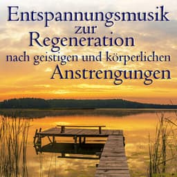 Entspannungsmusik zur Regeneration nach geistigen und körperlichen Anstrengungen - Wellness Pur