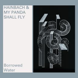 Borrowed Water - Hainbach