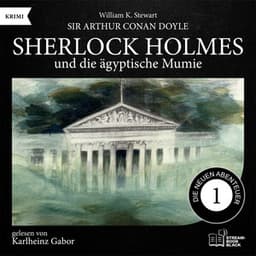 Sherlock Holmes und die ägyptische Mumie - Sherlock Holmes - Die neuen Abenteuer