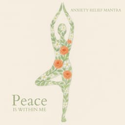 Peace Is Within Me, Anxiety Relief Mantra - Mantra Yoga Music Oasis