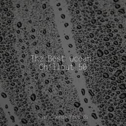 The Best Ocean Chillout 50 - Nature Sound Series