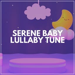 Serene Baby Lullaby Tune - Bright Baby Lullabies