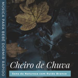 Cheiro de Chuva: Sons da Natureza com Ruído Branco, Música para Bebê Dormir Rápido - Bebês Mágicos