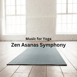 Music for Yoga: Zen Asanas Symphony - Yoga's Binaural Fire Symphony