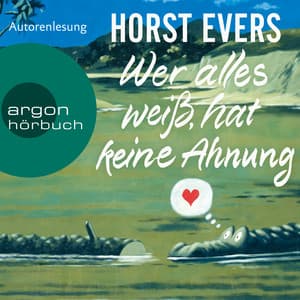Wer alles weiß, hat keine Ahnung - Horst Evers