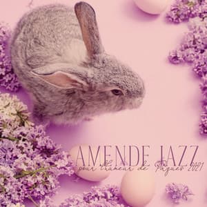 Amende jazz pour l'humeur de Pâques 2021: Jazz parfait pour le et heureux dimanche saint - Jazz douce musique d'ambiance