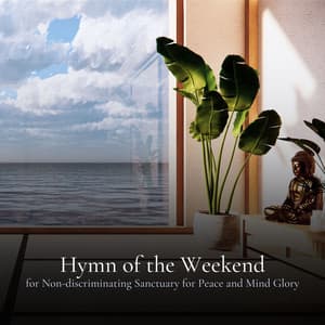 * Hymn of the Weekend for Non-discriminating Sanctuary for Peace and Mind Glory * - Lucid Dreaming Music