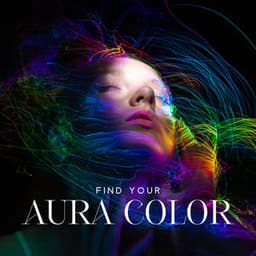 Find Your Aura Color: Spiritual Journey, Energy Fields, Internal Energy Balance - Mind State Zen Dimension
