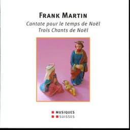 F. Martin: Cantate pour le temps de Noël - Frank Martin