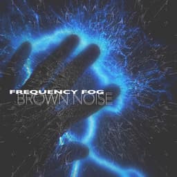 Frequency Fog - Brown Noise