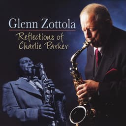 Reflections of Charlie Parker - Glenn Zottola