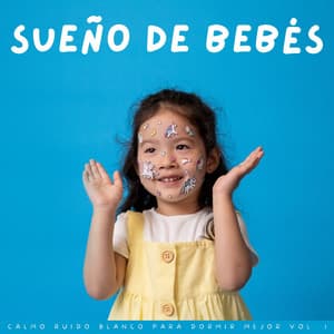 Sueño De Bebés: Calmo Ruido Blanco Para Dormir Mejor Vol. 1 - Música para dormir con ruido blanco