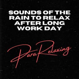 Sounds of the Rain to Relax after long work day - Rain Sounds Sleep