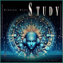 Binaural Beats Study: Creative Frequencies for Focus & Work - Binaural Beats Study Music