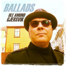 Ballads - Ole Amund Gjersvik