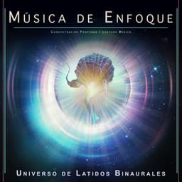 Música de Enfoque: Concentración Profunda y Lectura Música - Universo De Latidos Binaurales