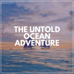 The Untold Ocean Adventure - Natural Sounds
