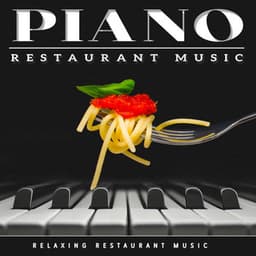 Piano Restaurant Music - Relaxing Restaurant Music